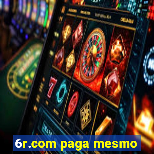 6r.com paga mesmo